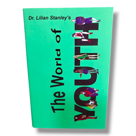 The World of Dr. Lilian Stanley's Youth | Christian Youth Guidance, Faith, Inspiration, Character Building & Spiritual Growth Book by Dr. Lilian Stanley