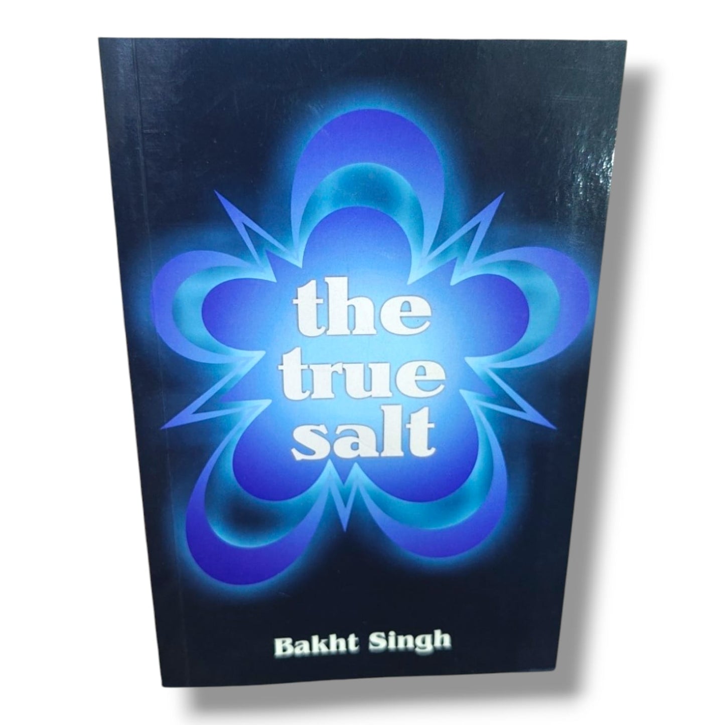 The True Salt by Bakht Singh | Inspirational Christian Devotional Book | Biblical Teachings for Spiritual Growth | English Edition