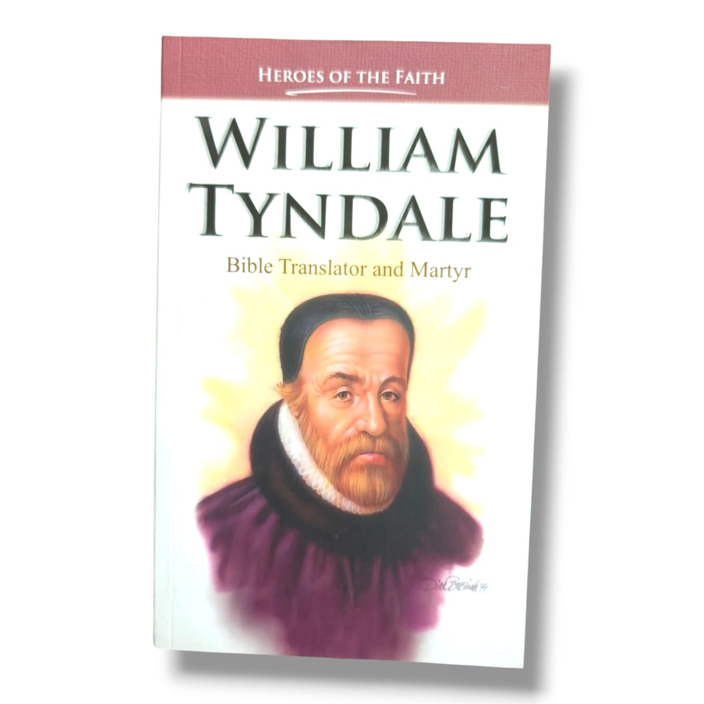 Heroes of the Faith: William Tyndale | Bible Translator and Martyr | Christian Biography | Church History & Inspirational Faith Book | English Edition