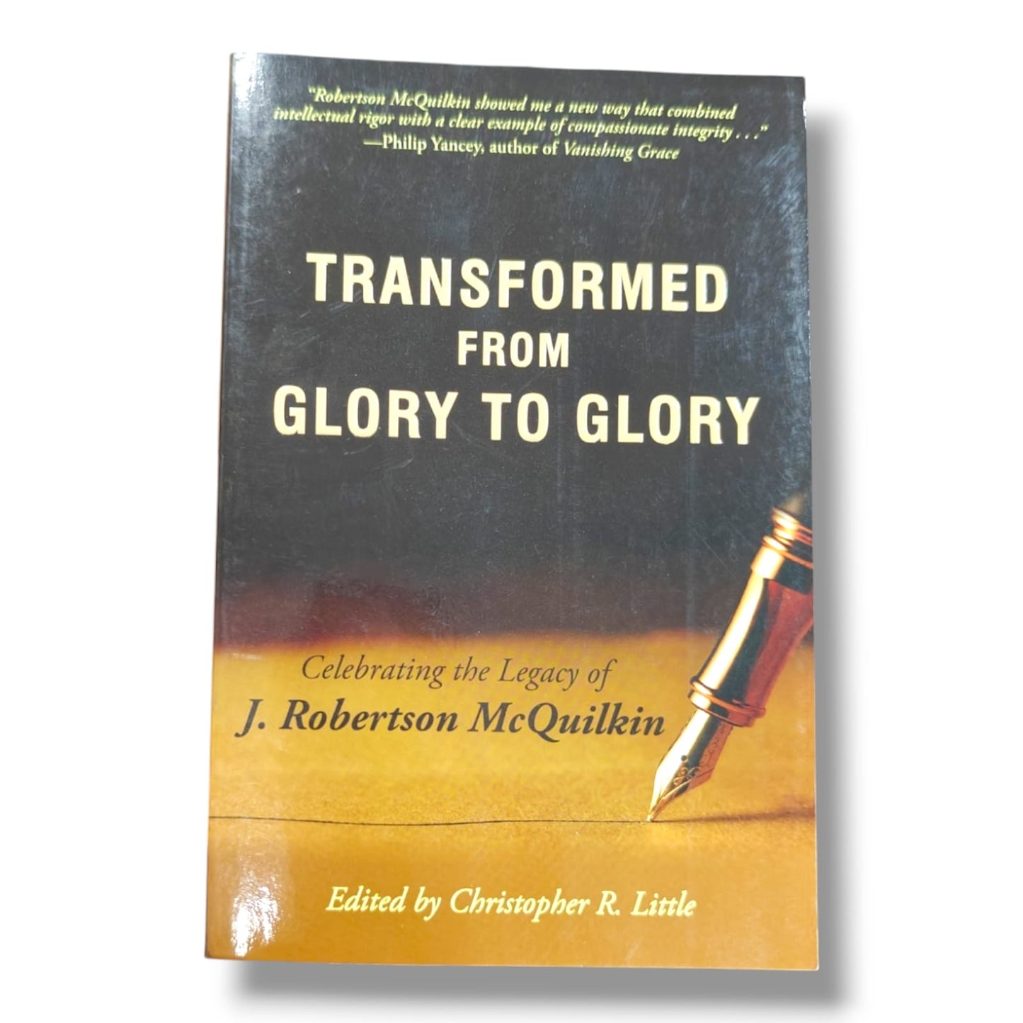 Transformed from Glory to Glory | Celebrating the Legacy of J. Robertson McQuilkin | Edited by Christopher R. Little | Christian Biography, Leadership & Legacy | English Edition