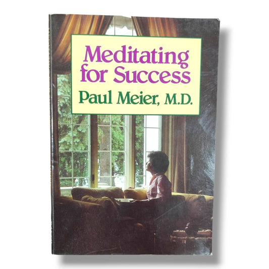 Meditating for Success by Paul Meier, M.D. | Christian Devotional & Personal Growth Book