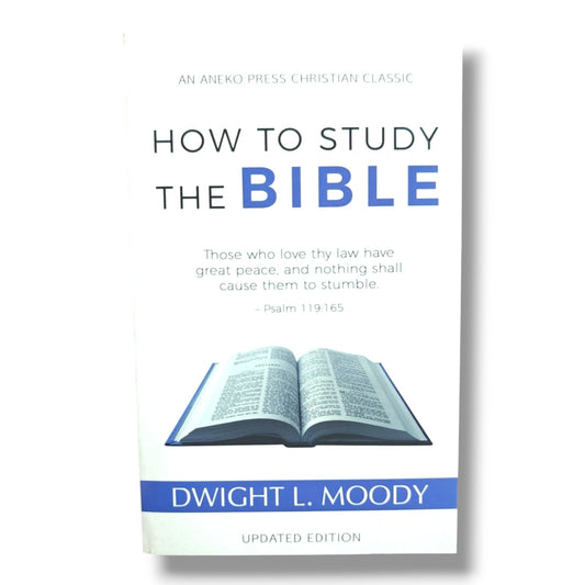 How to Study the Bible (Updated Edition) by Dwight L. Moody | Aneko Press Christian Classic | Practical Guide to Bible Study | Christian Discipleship & Scripture Study | English Edition
