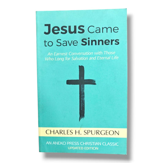 Jesus Came to Save Sinners by Charles H. Spurgeon | Updated Edition | Aneko Press Christian Classic | Salvation & Christian Living Book