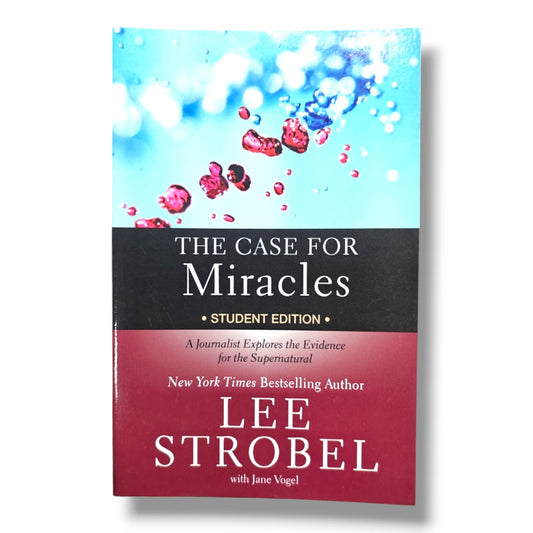 The Case for Miracles – Student Edition by Lee Strobel with Jane Vogel | A Journalist Explores the Evidence for the Supernatural | Christian Apologetics Book