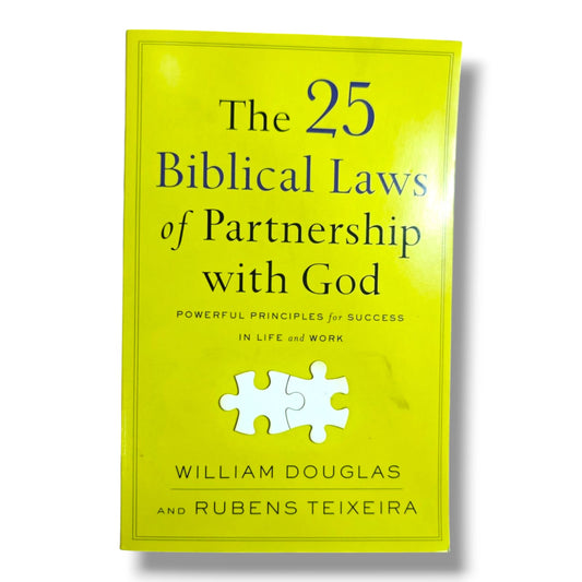 The 25 Biblical Laws of Partnership with God: Powerful Principles for Success in Life and Work by William Douglas & Rubens Teixeira