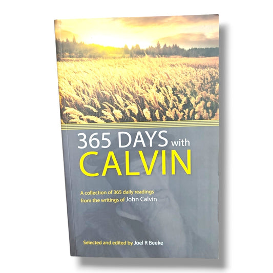 365 Days with Calvin: Daily Readings from the Writings of John Calvin | Selected & Edited by Joel R. Beeke | Christian Devotional Book