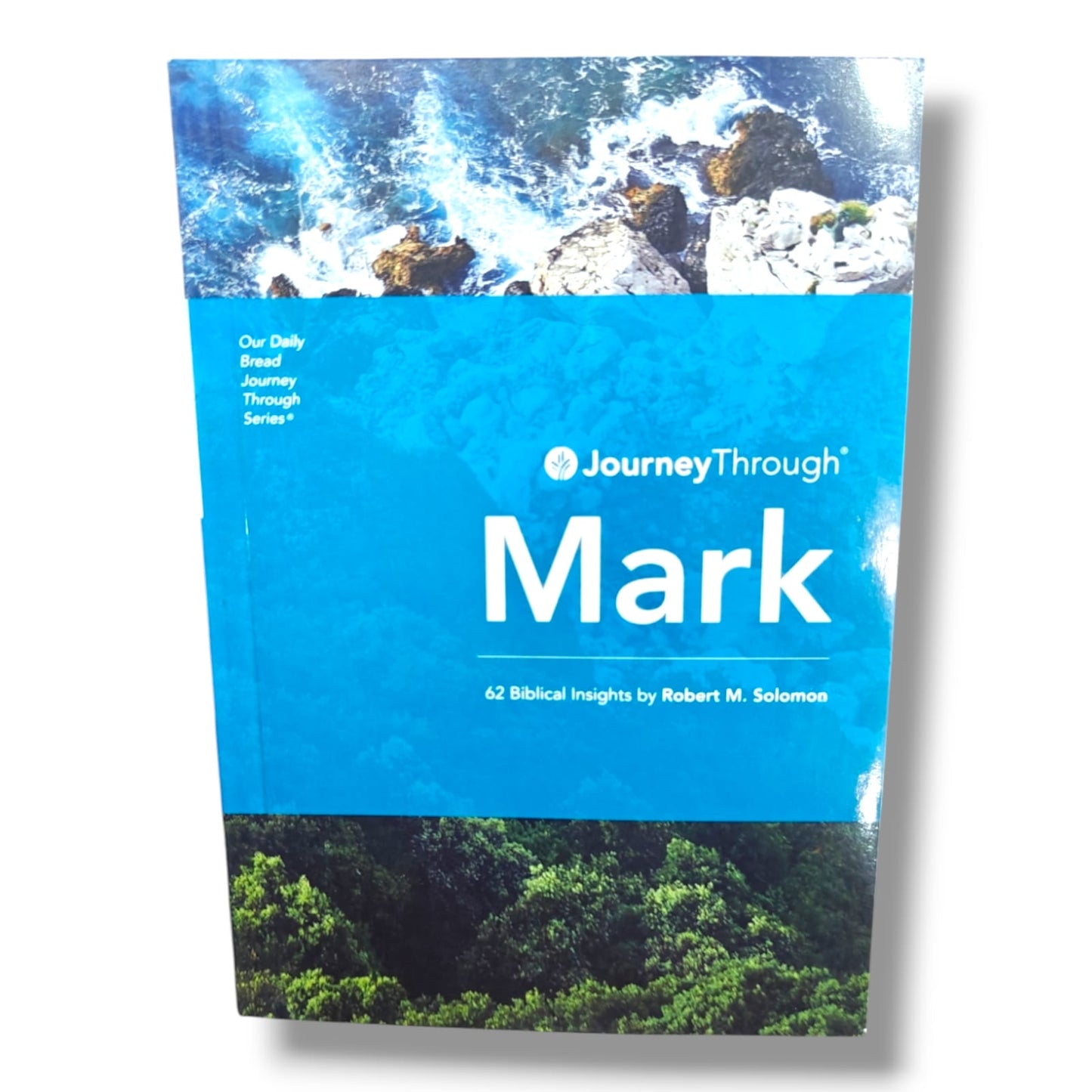 Journey Through Mark: 62 Biblical Insights by Robert M. Solomon | Our Daily Bread Journey Through Series | Christian Devotional Book