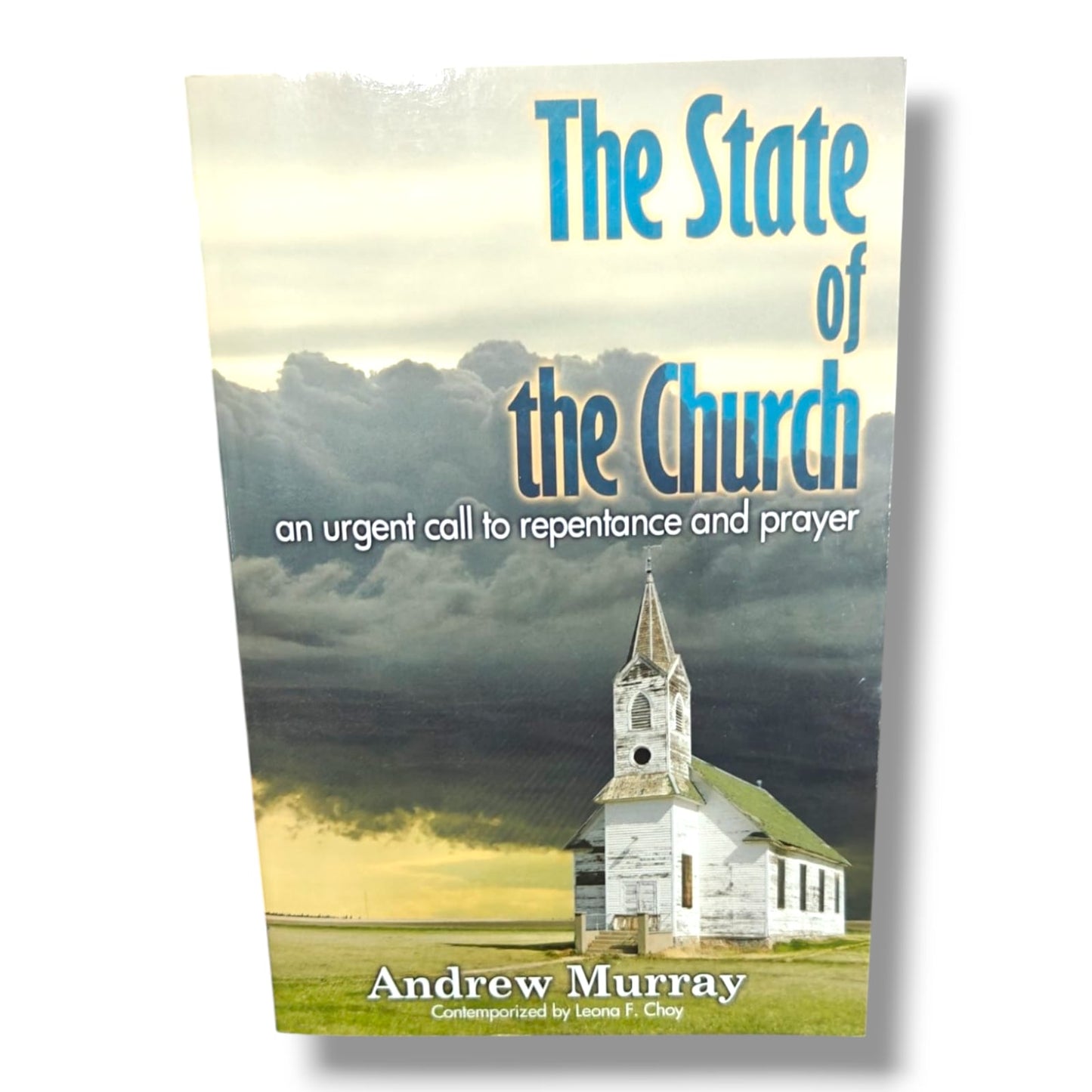The State of the Church: An Urgent Call to Repentance and Prayer by Andrew Murray | Contemporized by Leona F. Choy | Christian Revival Book