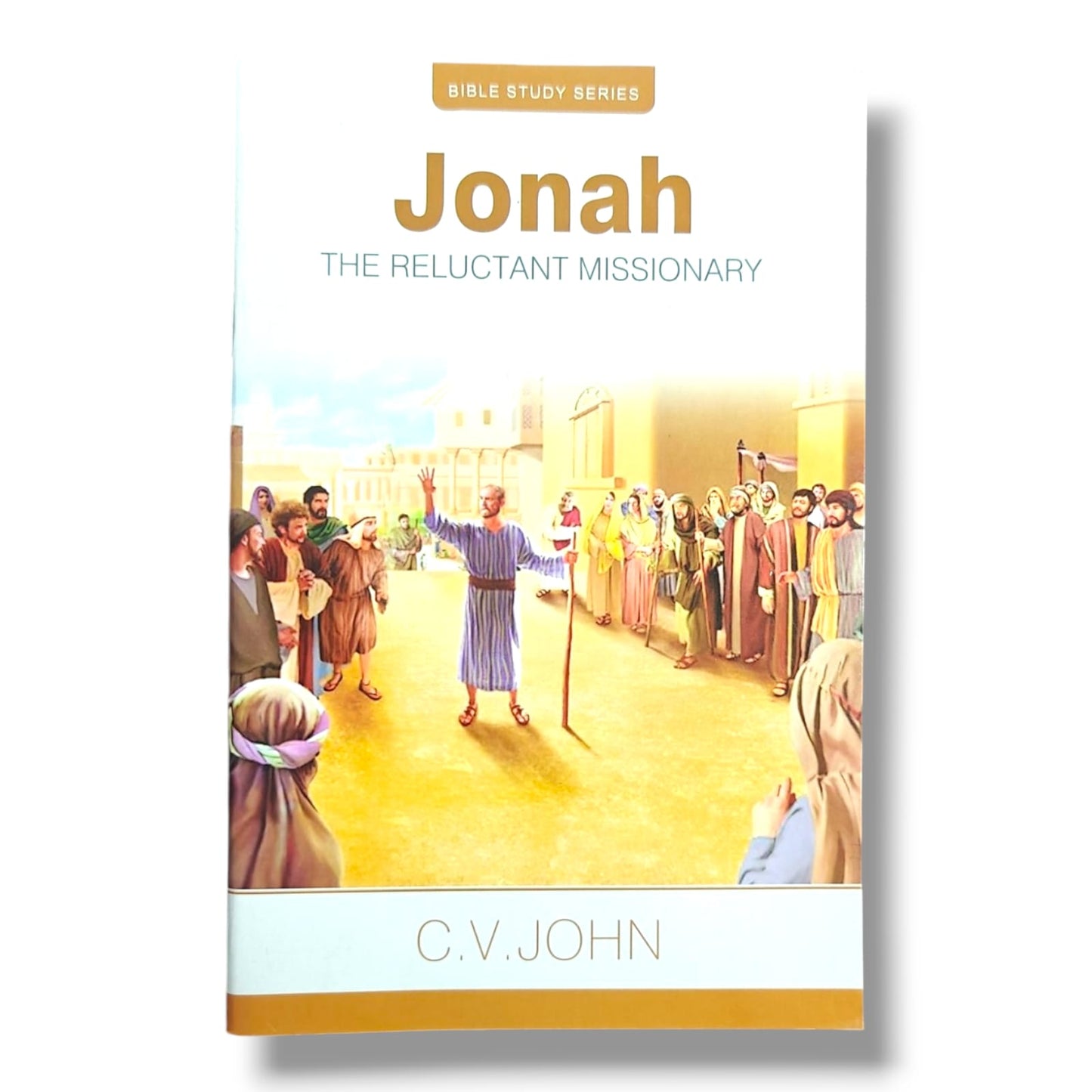 Jonah: The Reluctant Missionary by C. V. John | Bible Study Series | Old Testament Bible Study Book