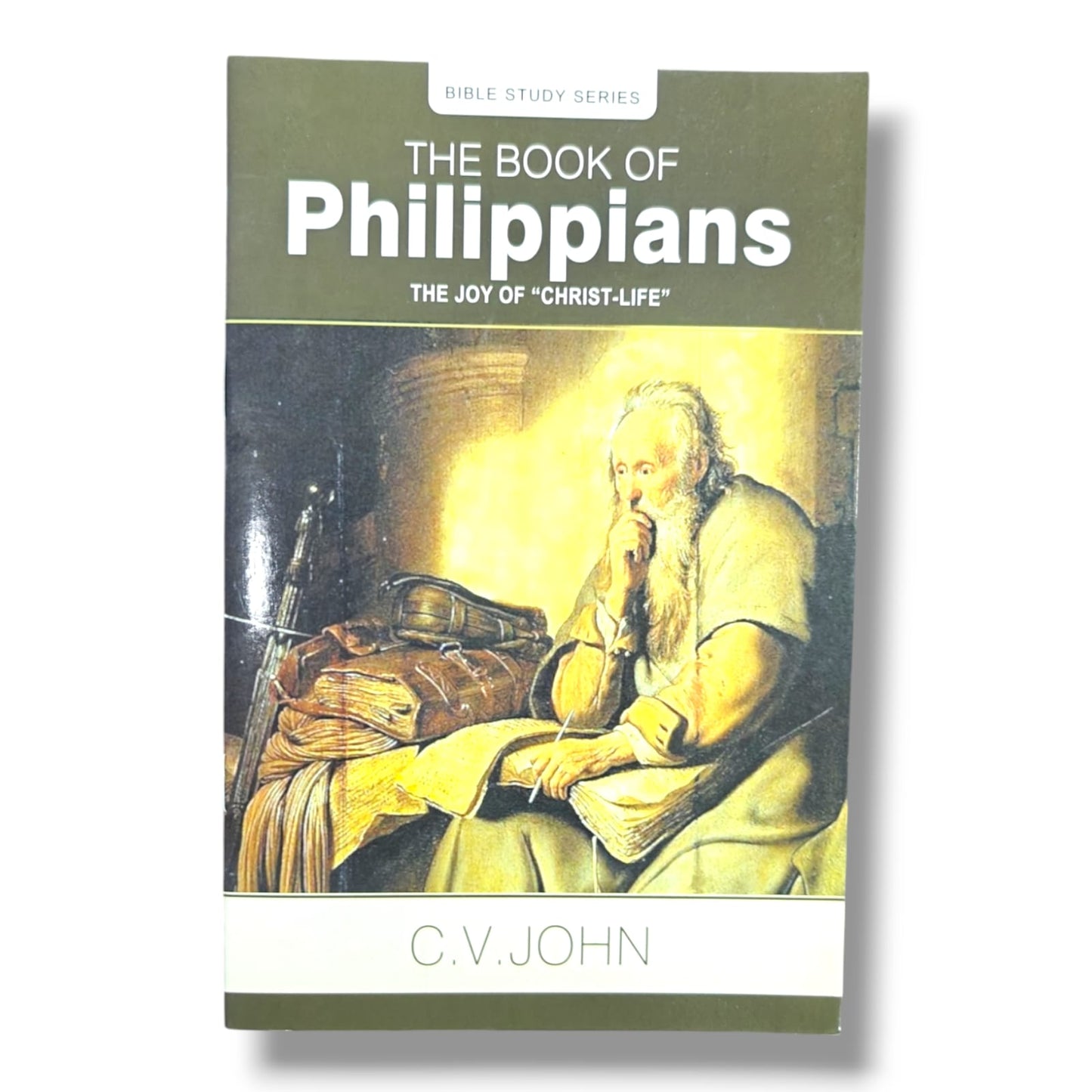 The Book of Philippians: The Joy of Christ-Life by C. V. John | Bible Study Series | New Testament Bible Study Book