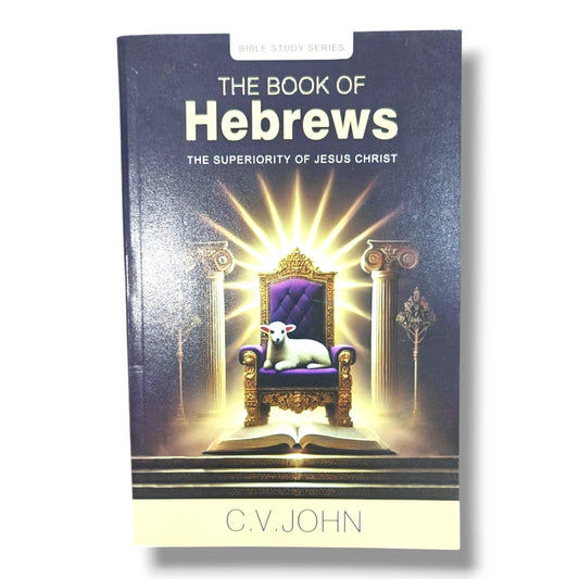 The Book of Hebrews: The Superiority of Jesus Christ | New Testament Bible Study & Commentary