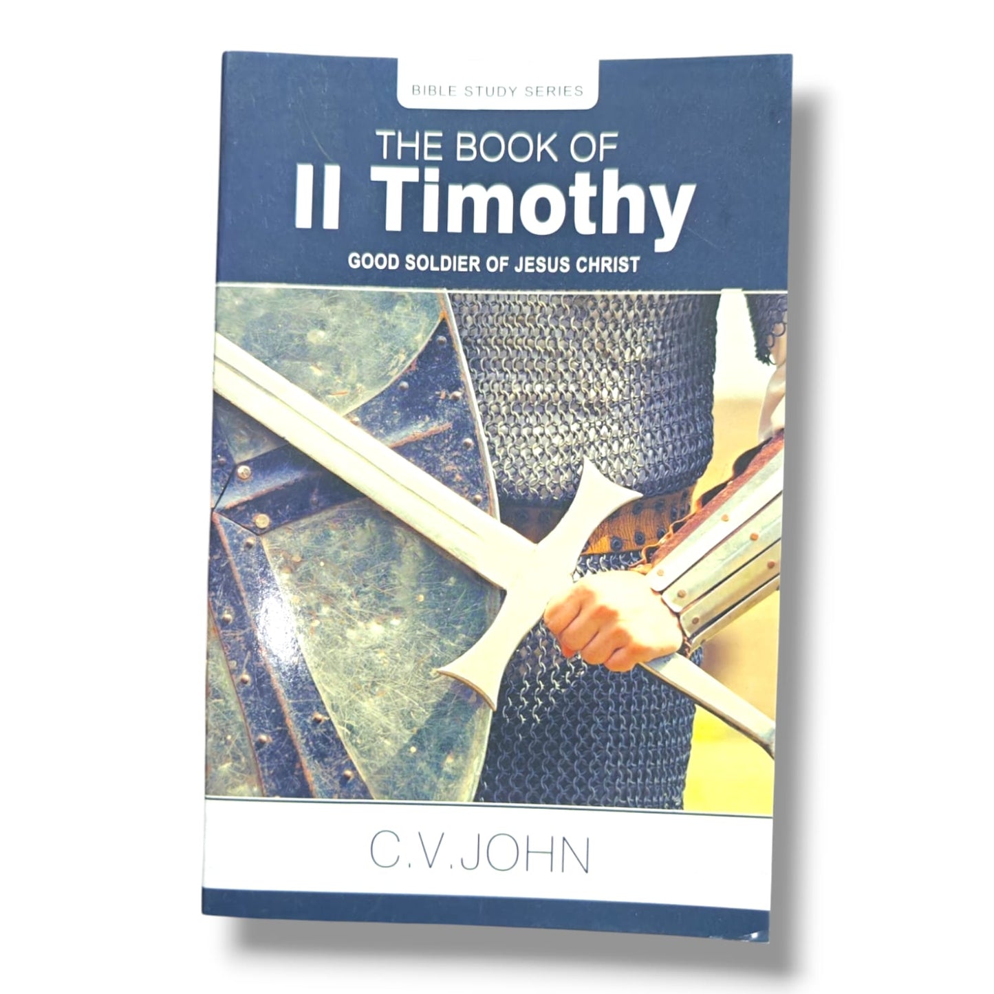 The Book of II Timothy: Good Soldier of Jesus Christ | Bible Study Series | New Testament Bible Study & Commentary