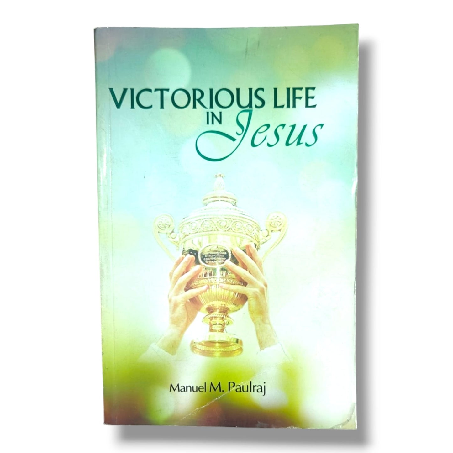Victorious Life in Jesus by Manuel M. Paulraj | Christian Living, Faith & Spiritual Growth Book