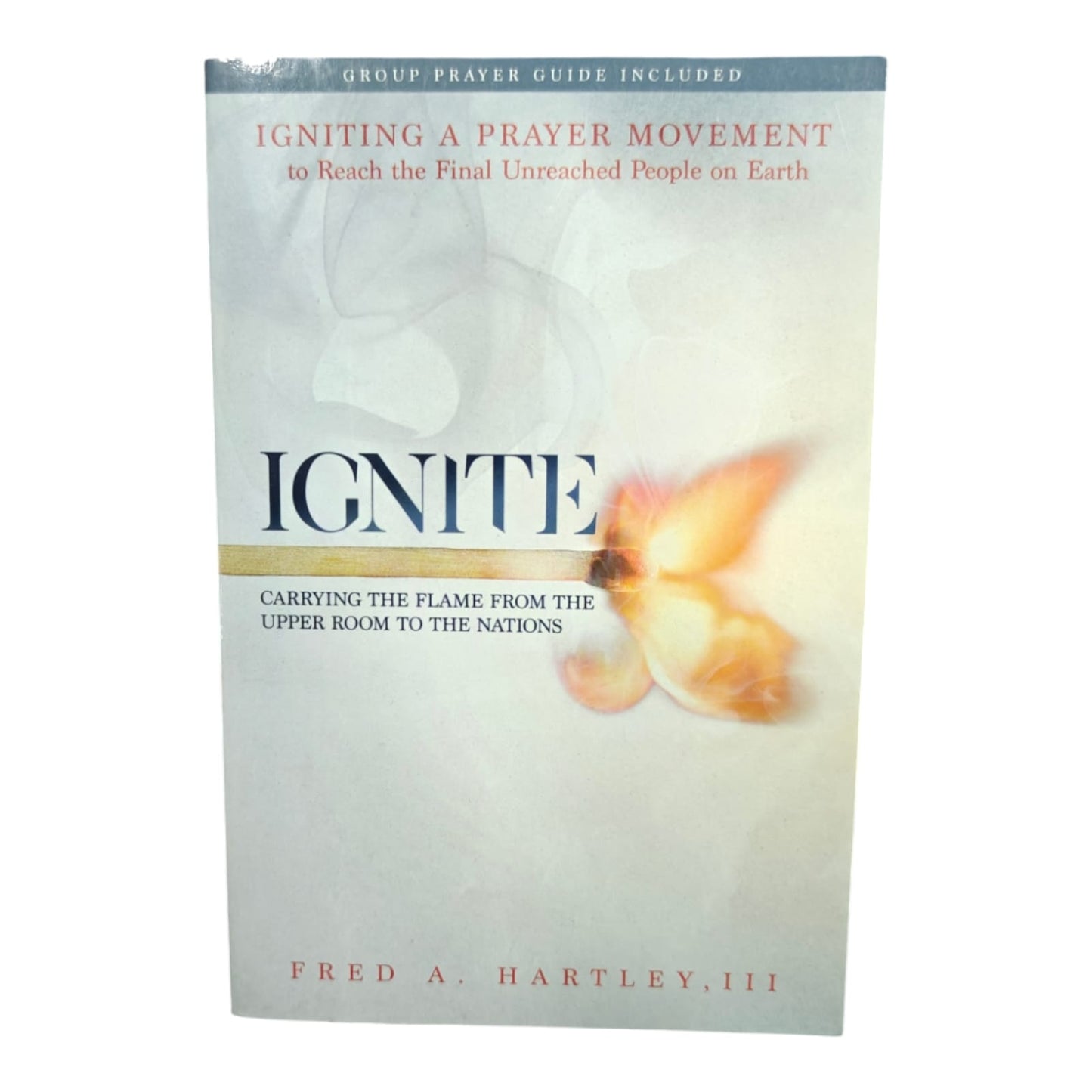 Ignite – Fred A. Hartley III | Igniting a Prayer Movement to Reach the Final Unreached People