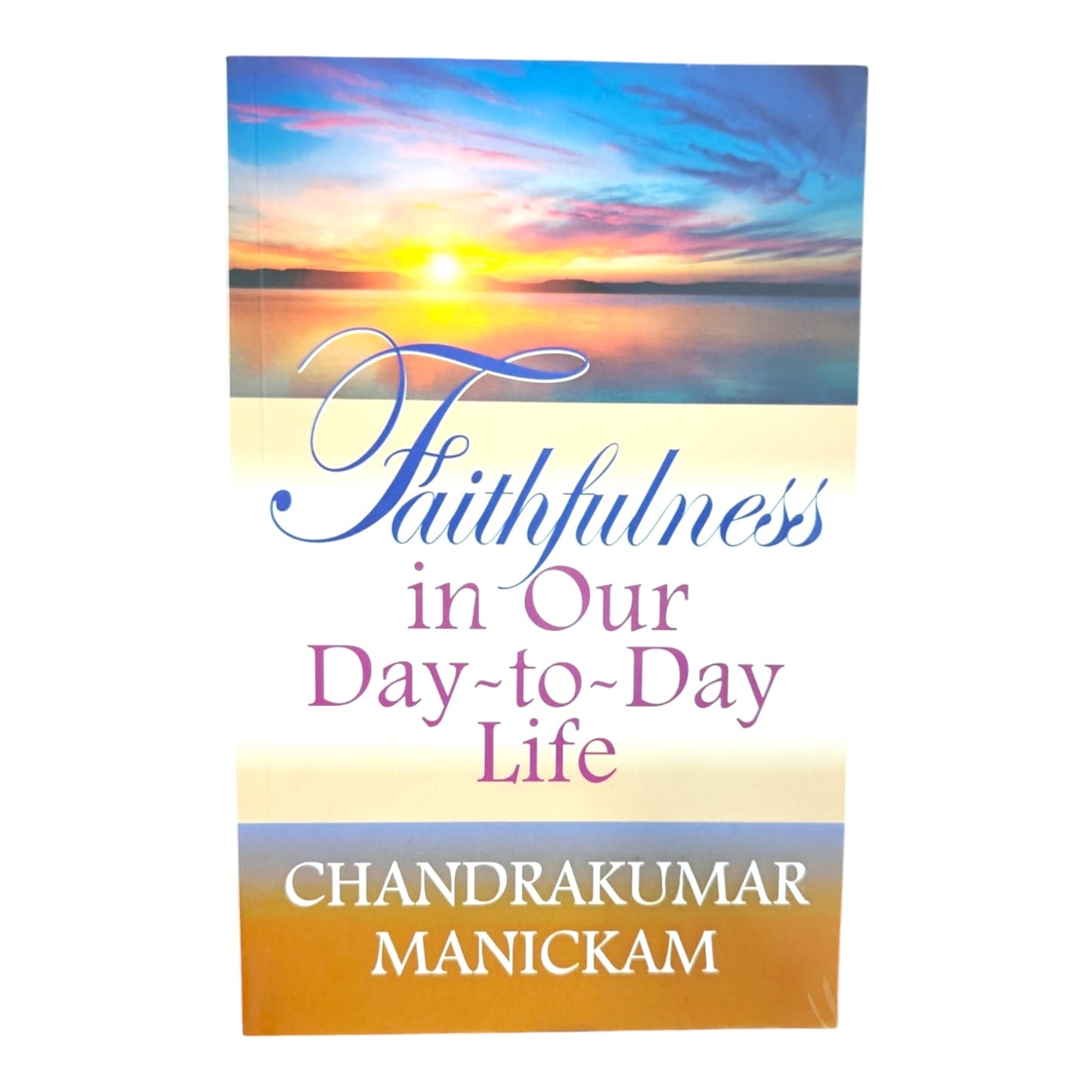 Faithfulness in Our Day-to-Day Life by Chandrakumar Manickam | Christian Living & Spiritual Growth Book