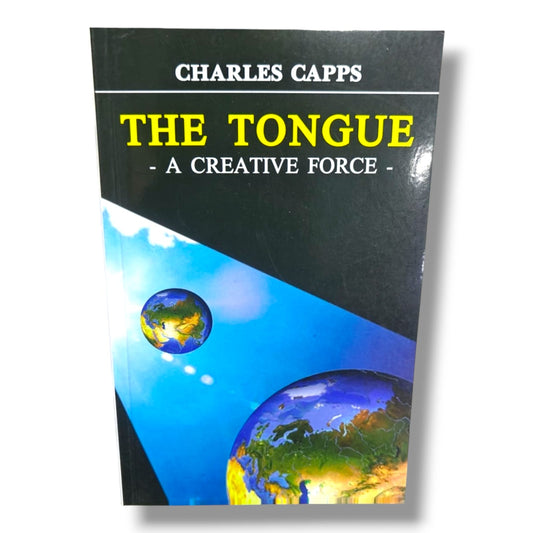 The Tongue: A Creative Force by Charles Capps | Christian Faith, Confession & Biblical Teaching Book