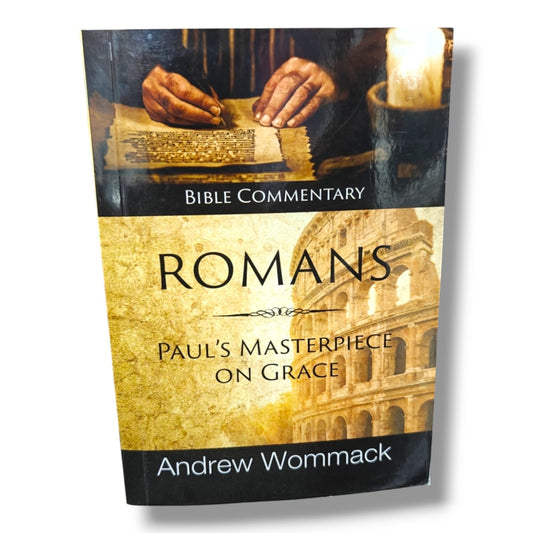 Bible Commentary: Romans – Paul's Masterpiece on Grace by Andrew Wommack | Romans Bible Commentary | Christian Bible Study Book