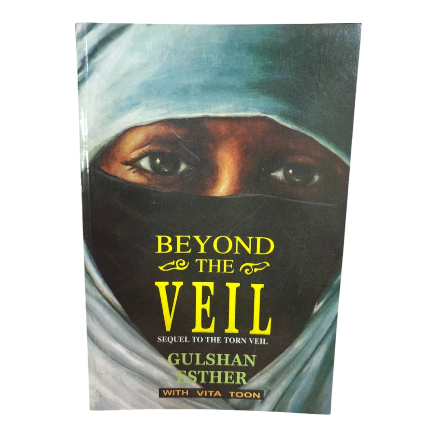 Beyond the Veil: Sequel to The Torn Veil | Gulshan Esther with Vito Toon | Christian Testimony, Faith & Spiritual Journey Book