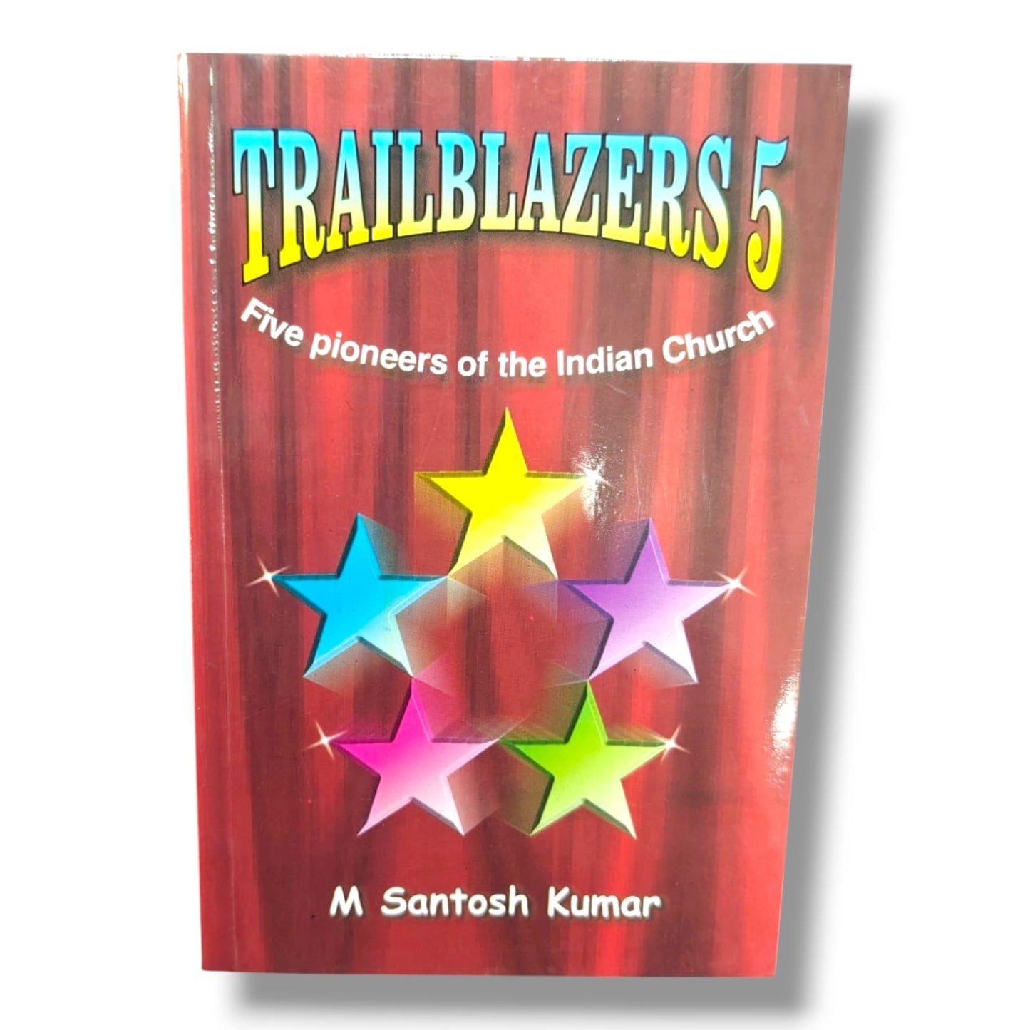 Trailblazers: Five Pioneers of the Indian Church | M. Santosh Kumar | Indian Christian Church History & Biography Book