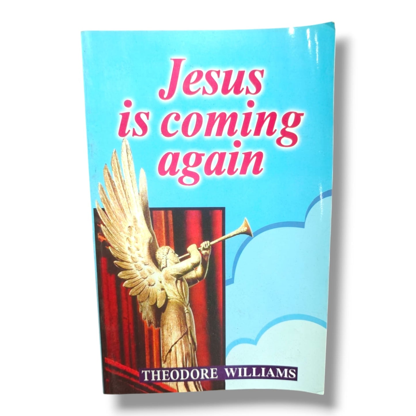 Jesus Is Coming Again | Theodore Williams | Christian Book on the Second Coming of Jesus Christ, Bible Prophecy & End Times