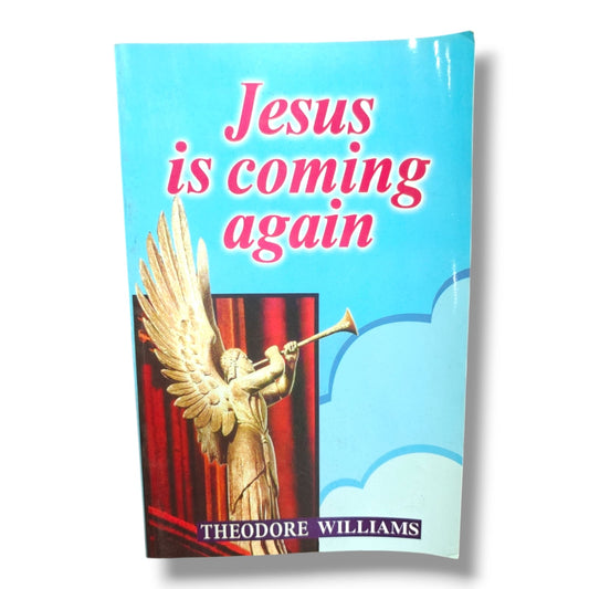Jesus Is Coming Again | Theodore Williams | Christian Book on the Second Coming of Jesus Christ, Bible Prophecy & End Times