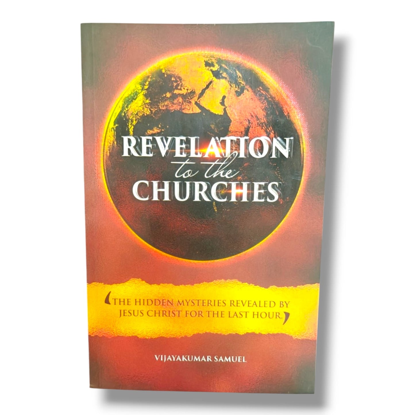 Revelation to the Churches: The Hidden Mysteries Revealed by Jesus Christ for the Last Hour | Vijayakumar Samuel | Christian Revelation & End Times Bible Study Book