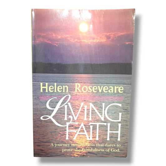 Living Faith | Helen Roseveare | A Journey Toward Faith That Dares to Prove the Faithfulness of God | Christian Faith & Inspirational Book