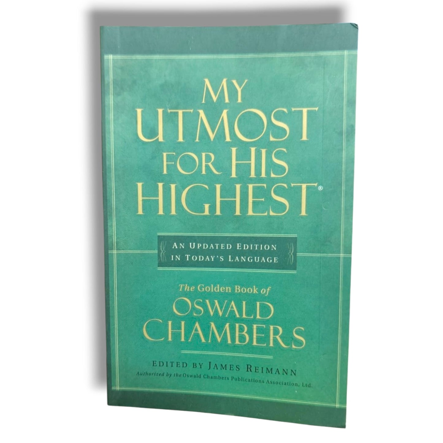 My Utmost for His Highest: An Updated Edition in Today's Language | Oswald Chambers | Edited by James Reimann | Christian Daily Devotional Book