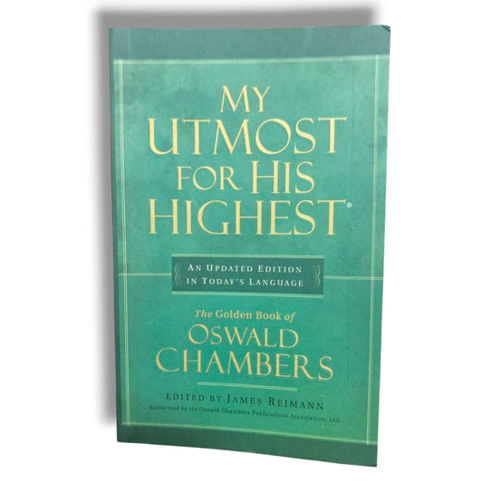My Utmost for His Highest: An Updated Edition in Today's Language | Oswald Chambers | Edited by James Reimann | Christian Daily Devotional Book