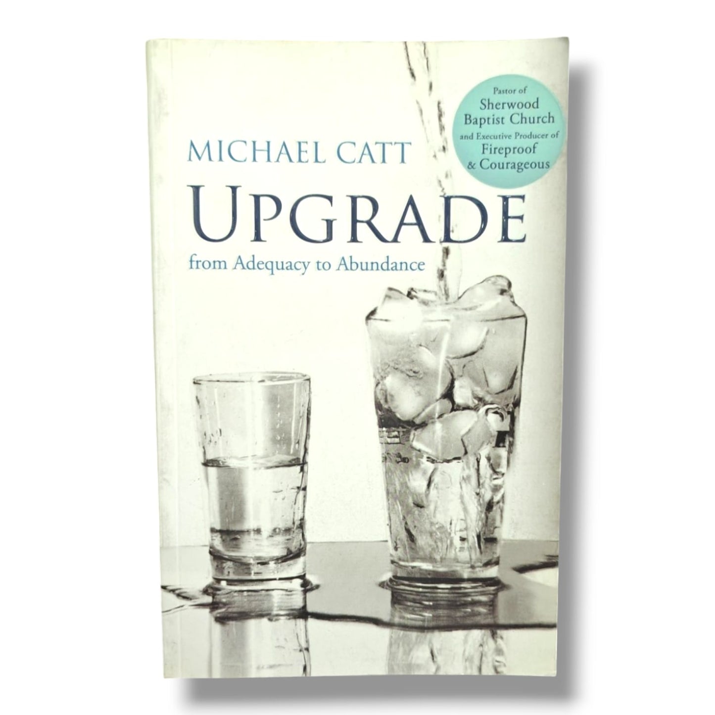 Upgrade: From Adequacy to Abundance | Michael Catt | Pastor of Sherwood Baptist Church | Christian Leadership, Faith & Spiritual Growth Book