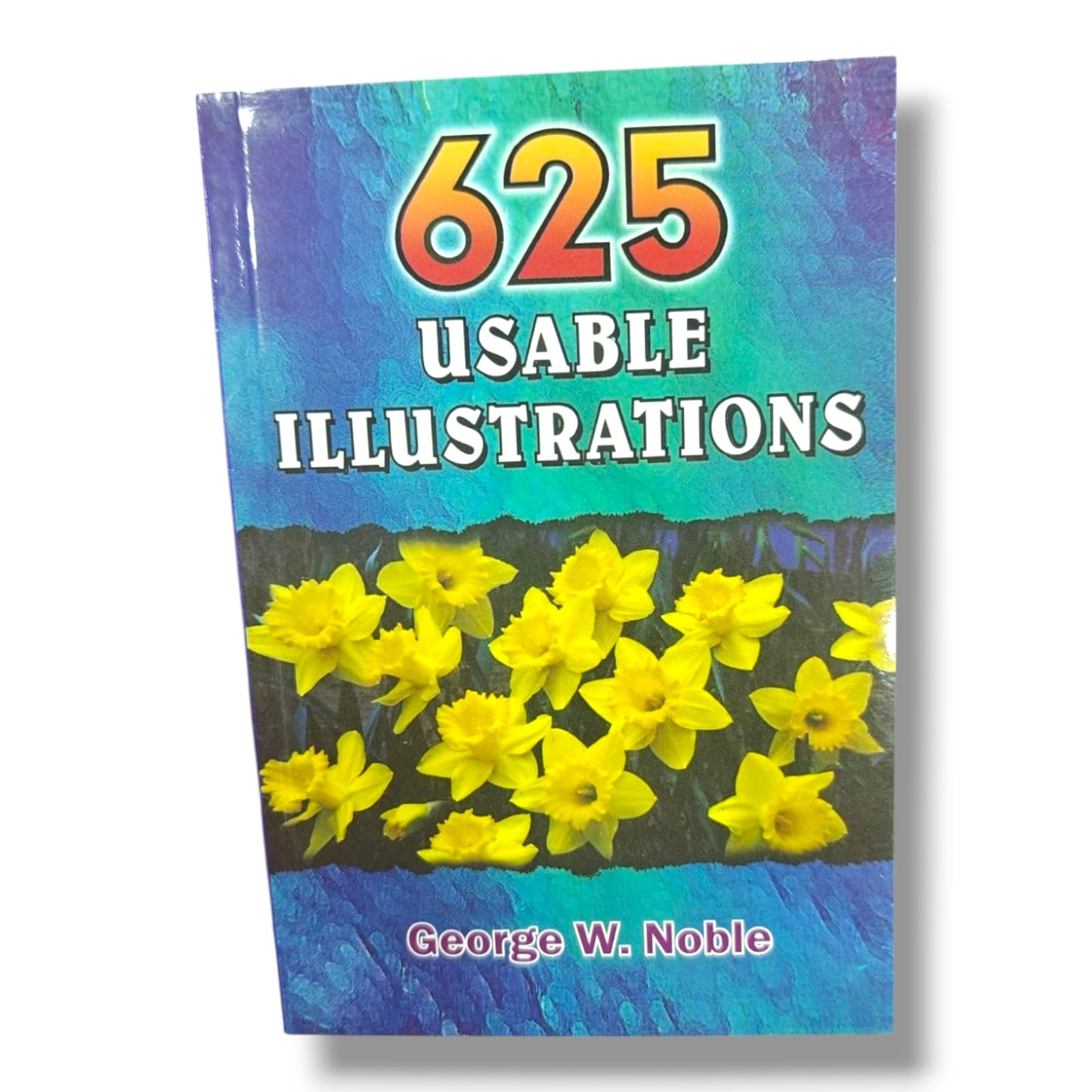 625 Usable Illustrations | George W. Noble | Christian Sermon Illustrations, Preaching & Ministry Resource Book