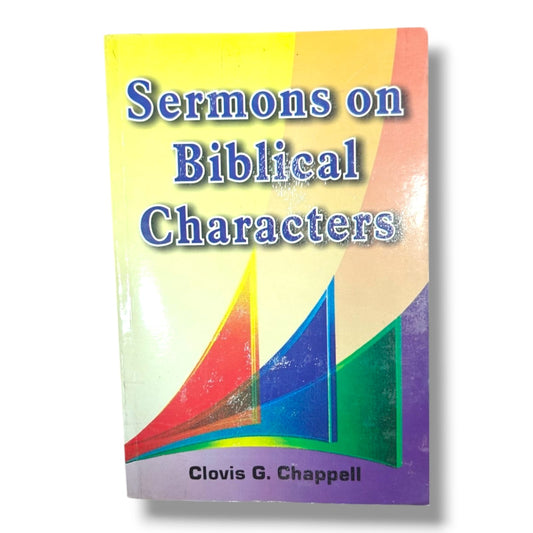 Sermons on Biblical Characters | Clovis G. Chappell | Christian Sermon Outlines, Bible Study & Preaching Resource