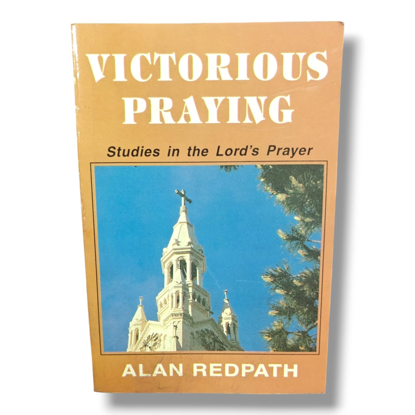 Victorious Praying: Studies in the Lord’s Prayer | Alan Redpath | Christian Prayer, Bible Study & Spiritual Growth Book
